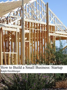 How to Build a Small Business: Startup (ebook)