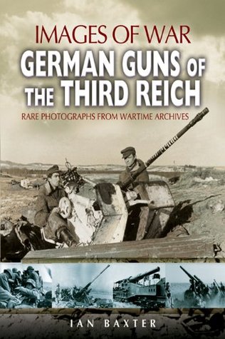 German Guns of the Third Reich (Images of War)