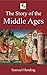 The Story of the Middle Ages (Illustrated)