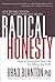 Radical Honesty: How to Transform Your Life by Telling the Truth