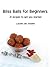 Bliss Balls For Beginners