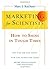 Marketing for Scientists: How to Shine in Tough Times