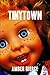 TinyTown: A Dark Whimsical Short Story (The Circus of Wonderful & Amazing Things)