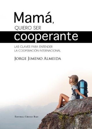 Mamá, quiero ser cooperante. (Kindle Edition)
