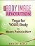 Yoga for YOUR Body - with Meera Patricia Kerr of Big Yoga (The Body Image Revolution Book 6)