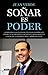 Soñar es poder.La historia y las claves del éxito del español que consiguió acompañar al presidente Obama hasta la Casa (Spanish Edition)