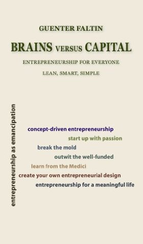 Brains versus Capital: Entrepreneurship for Everyone - Lean, Smart, Simple (Kindle Edition)