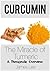 Curcumin - The Miracle of T...