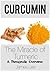 Curcumin - The Miracle of Turmeric - Eastern Wisdom, Western Science