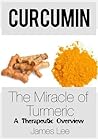 Curcumin - The Miracle of Turmeric - Eastern Wisdom, Western Science