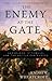 The Enemy at the Gate by Andrew Wheatcroft The Enemy at the Gate by Andrew Wheatcroft