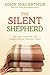 The Silent Shepherd: The Care, Comfort, and Correction of the Holy Spirit (John Macarthur Study)