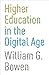 Higher Education in the Digital Age: Updated Edition (The William G. Bowen Series, 86)