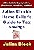 Julian Block's Home Seller's Guide to Tax Savings: A Tax Guide for Buyers, Sellers, Foreclosures, Short Sales, and More