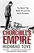 Churchill's Empire: The World that Made Him and the World He Made