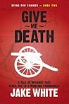 Give Me Death (Dying for Summer, #2)