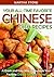 Your All-Time Favorite Chinese Dish Recipes: A Quick and Easy Way to Recreate Your Favorite Chinese Meals at Home!