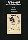 Die Wissenschaft der Gedankenführung Grundlagen (German Edition) Die Wissenschaft der Gedankenführung Grundlagen (German Edition)