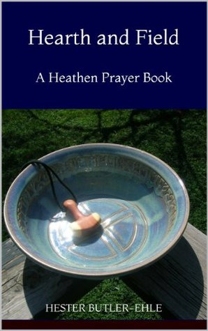 Hearth and Field: A Heathen Prayer Book
