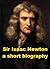 Sir Isaac Newton - A Short Biography
