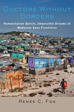 Doctors Without Borders: Humanitarian Quests, Impossible Dreams of Médecins Sans Frontières (Hardcover)