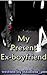 My present Ex-boyfriend
