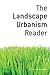 The Landscape Urbanism Reader by Charles Waldheim