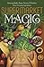 Supermarket Magic: Creating Spells, Brews, Potions & Powders from Everyday Ingredients