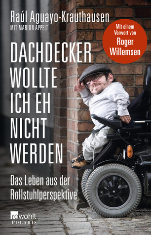 Dachdecker wollte ich eh nicht werden: Das Leben aus der Rollstuhlperspektive (Mass Market Paperback)