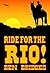 Ride for the Rio! (A Ben Bridges Western)