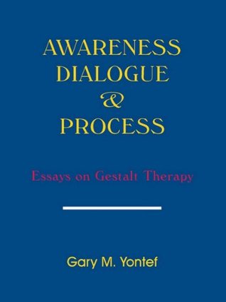 Awareness Dialogue & Process: Essays on Gestalt Therapy (Kindle Edition)