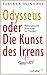 Odysseus oder Die Kunst des Irrens: Philosophische Anstiftung zur Neugier