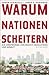 Warum Nationen scheitern: Die Ursprünge von Macht, Wohlstand und Armut