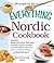 The Everything Nordic Cookbook: Includes: Spring Nettle Soup, Norwegian Flatbread, Swedish Pancakes, Poached Salmon with Green Sauce, Cloudberry Mousse...and hundreds more! (Everything® Series)