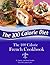 The 100 Calorie French Cookbook