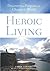 Heroic Living by Chris Lowney