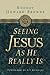 Seeing Jesus as He Really Is by Rodney Howard-Browne