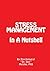 STRESS MANAGEMENT In A Nutshell - Tips & Techniques For Stres... by Dan Matzke