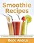 Smoothie Recipes: A Smoothi...
