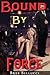 Bound By Force (Bound And Bred For The Billionaire Part 1)