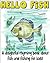 Hello Fish: a delightful rhyming book about fish and fishing for kids (Active Outdoor Kids 1)
