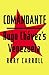 Comandante: Hugo Chávez's Venezuela