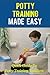 Potty Training Made Easy (Quick Guide to Potty Training Toddlers)