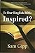 Is Our English Bible Inspired? by Samuel C. Gipp