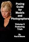 Posing Guide for Models and Photographers - Volume 3 - Featuring Trish (Posing Guides)