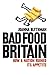 Bad Food Britain: How A Nation Ruined Its Appetite