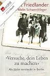 "Versuche, dein Leben zu machen": Als Jüdin versteckt in Berlin Book cover for "Versuche, dein Leben zu machen": Als Jüdin versteckt in Berlin