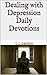 Dealing With Depression Daily Devotions by C.L. Griffin