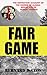 Fair Game: The Definitive Account of the Crimes of Alaska Serial-Killer Robert Hansen