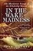 In the Wake of Madness: The Murderous Voyage of the Whaleship Sharon